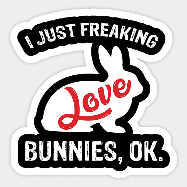 I Just Freaking Love Bunnies Cute Rabbit Sticker by omorihisoka